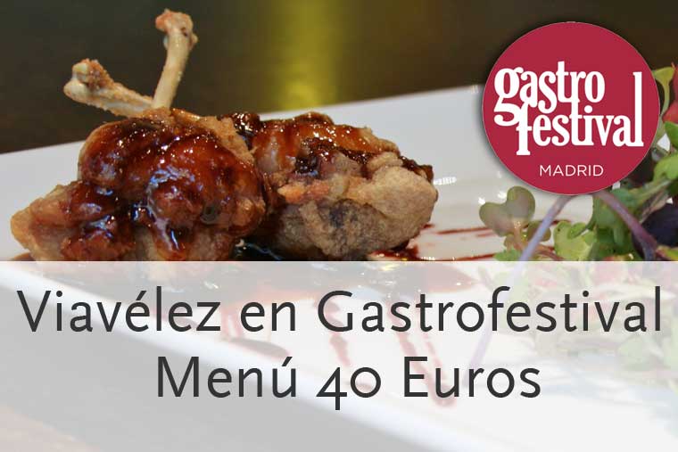 Menú 40 € Viavélez Madrid para Gastrofestival 2014